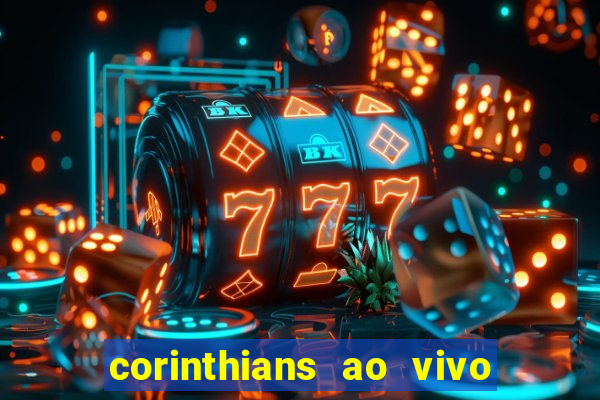 corinthians ao vivo futebol play